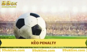 Kèo Penalty 99OK - Bắt Kèo Luân Lưu Chuẩn, Ăn Tiền Cực Nhanh 344 Kèo Penalty