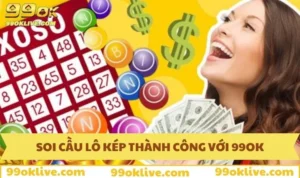 Soi Cầu Lô Kép Và Chiến Lược Đánh Bại Xổ Số Cùng 99OK 299 Soi cầu lô kép