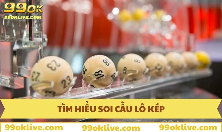 Soi Cầu Lô Kép Và Chiến Lược Đánh Bại Xổ Số Cùng 99OK 262 Tìm hiểu soi cầu lô kép